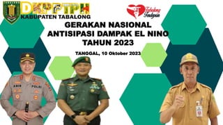GERAKAN NASIONAL
ANTISIPASI DAMPAK EL NINO
TAHUN 2023
TANGGAL, 10 Oktober 2023
 