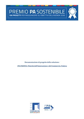 Documentazione di progetto della soluzione:
PIC.PADOVA. Polarità dell’Innovazione e del Commercio. Padova
 