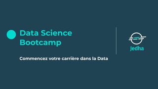 Data Science
Bootcamp
Commencez votre carrière dans la Data
 