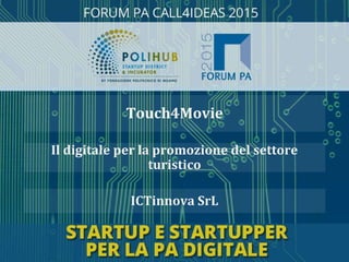ICTinnova SrL
Il digitale per la promozione del settore
turistico
Touch4Movie
 