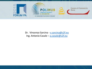 Dr. Vincenzo Sarcina - v.sarcina@s2f.eu
Ing. Antonio Casale – a.casale@s2f.eu
 
