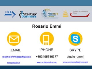 ✉
EMAIL
rosario.emmi@partitaiva.it
📱
PHONE
+393495516377
SKYPE
studio_emmi
Rosario Emmi
www.partitaiva.it www.partitaivaonline.com www.commercialista24ore.com
 