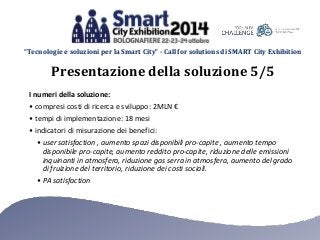 “Tecnologie e soluzioni per la Smart City” - Call for solutions di SMART City Exhibition 
Presentazione della soluzione 5/...