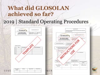 What did GLOSOLAN
achieved so far?
2019 | Standard Operating Procedures
 