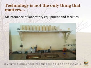 Technology is not the only thing that
matters…
Maintenance of laboratory equipment and facilities
 
