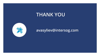 THANK YOU
avasyliev@intersog.com
 