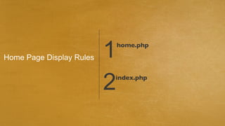 Home Page Display Rules   1   home.php




                          2
                          index.php
 