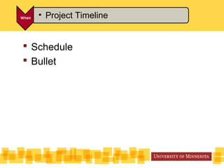  Schedule
 Bullet
• Project Timeline
 