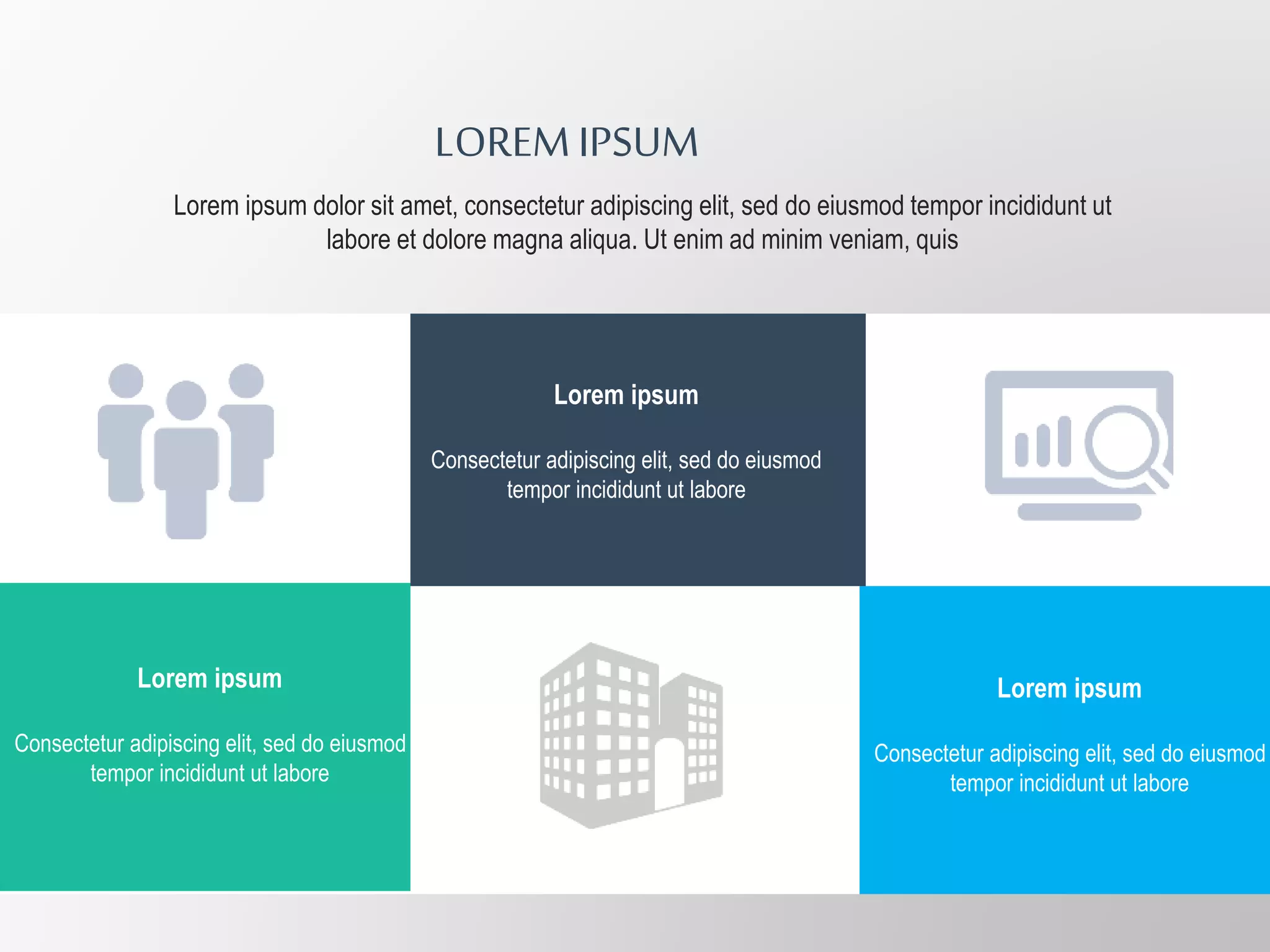 Lorem ipsum
Consectetur adipiscing elit, sed do eiusmod
tempor incididunt ut labore
Lorem ipsum
Consectetur adipiscing elit, sed do eiusmod
tempor incididunt ut labore
Lorem ipsum
Consectetur adipiscing elit, sed do eiusmod
tempor incididunt ut labore
Lorem ipsum
Consectetur adipiscing elit, sed do eiusmod
tempor incididunt ut labore
LOREMIPSUM
Lorem ipsum dolor sit amet, consectetur adipiscing elit, sed do eiusmod tempor incididunt ut
labore et dolore magna aliqua. Ut enim ad minim veniam, quis
 