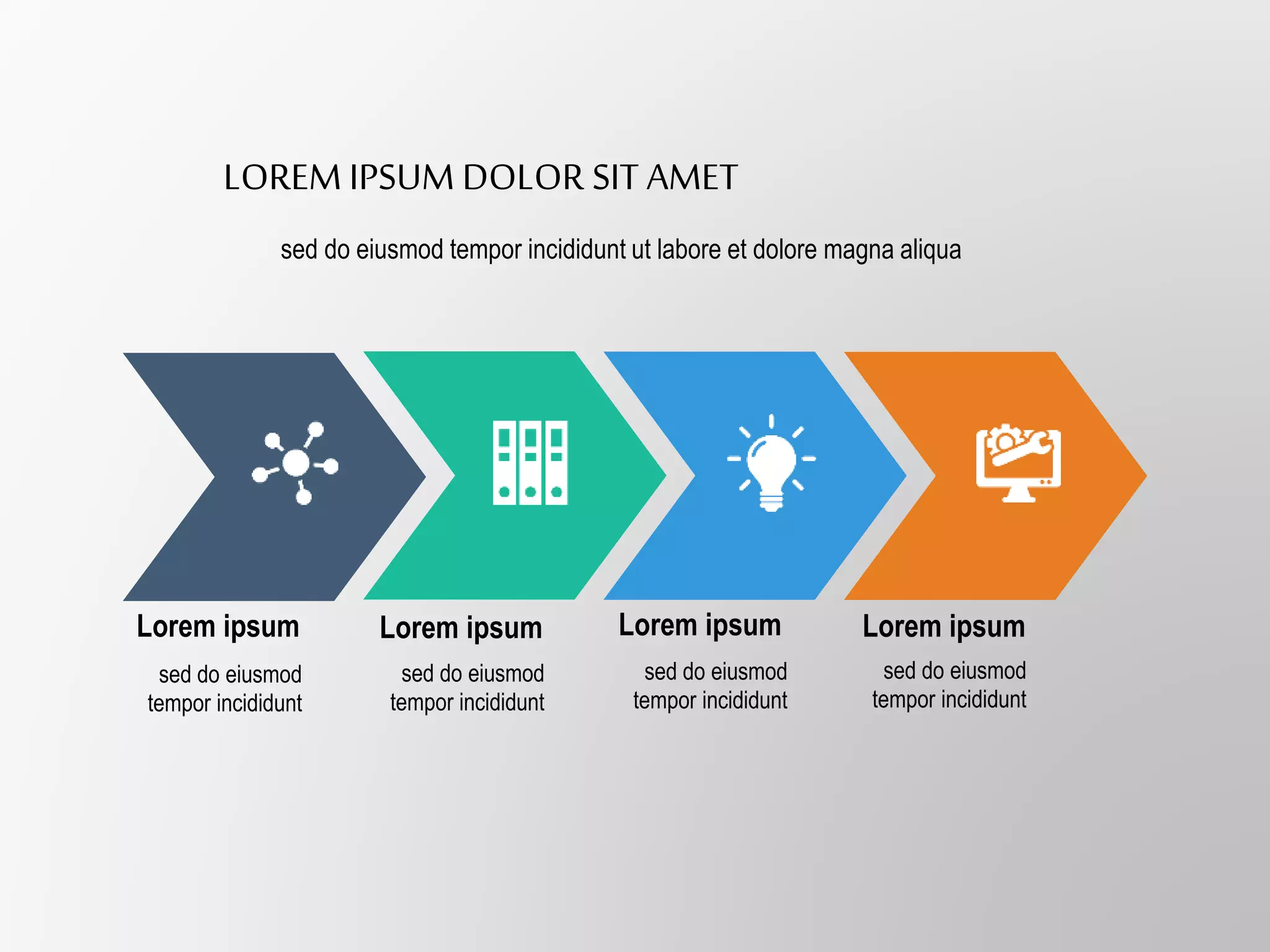 LOREM IPSUM DOLOR SIT AMET
sed do eiusmod tempor incididunt ut labore et dolore magna aliqua
Lorem ipsum
sed do eiusmod
tempor incididunt
Lorem ipsum
sed do eiusmod
tempor incididunt
Lorem ipsum
sed do eiusmod
tempor incididunt
Lorem ipsum
sed do eiusmod
tempor incididunt
 