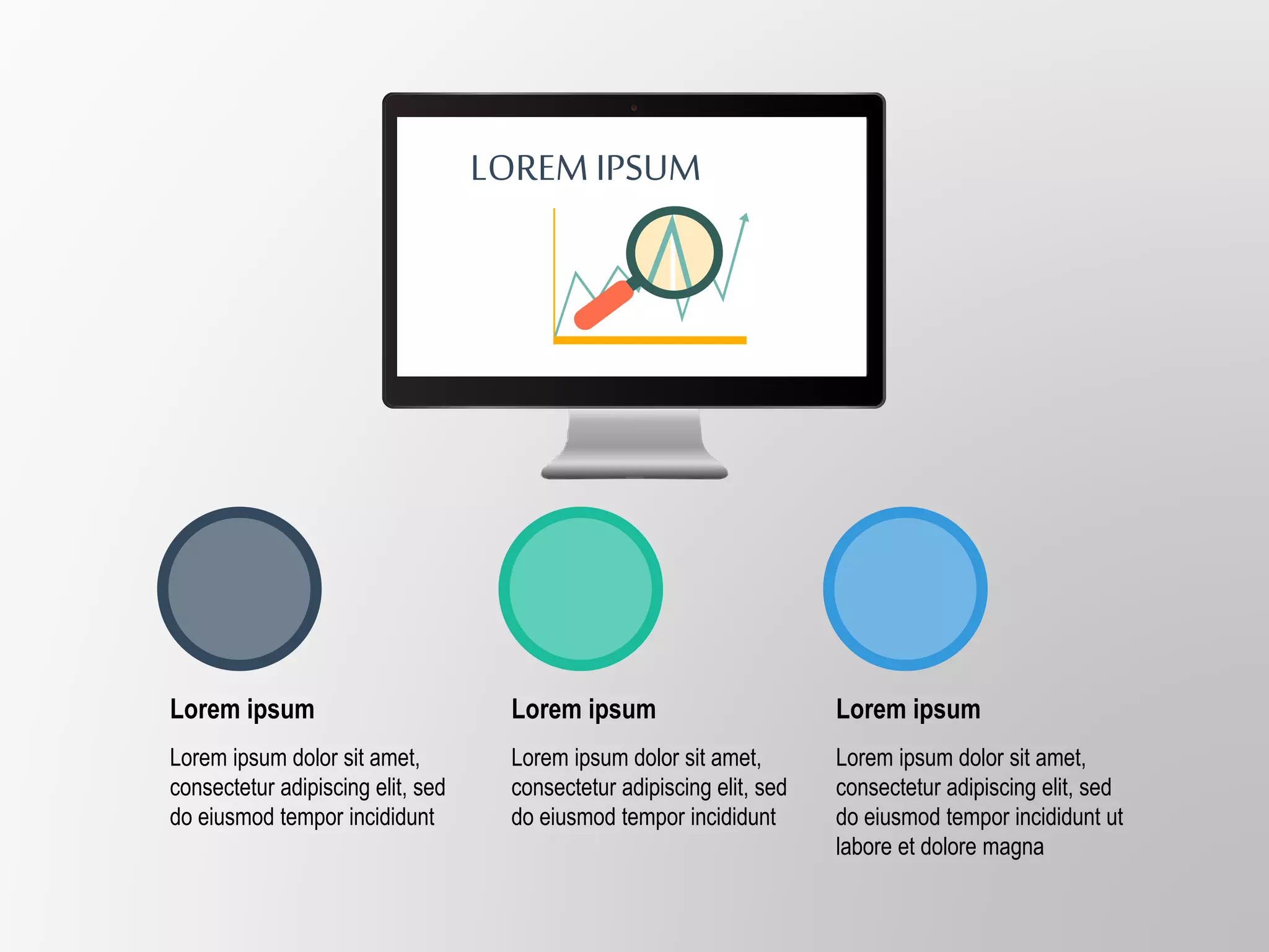 Lorem ipsum dolor sit amet,
consectetur adipiscing elit, sed
do eiusmod tempor incididunt
Lorem ipsum
Lorem ipsum dolor sit amet,
consectetur adipiscing elit, sed
do eiusmod tempor incididunt
Lorem ipsum
Lorem ipsum dolor sit amet,
consectetur adipiscing elit, sed
do eiusmod tempor incididunt ut
labore et dolore magna
Lorem ipsum
LOREM IPSUM
 