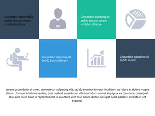 Consectetur adipiscing elit,
sed do eiusmod tempor
incididunt ut labore
Consectetur adipiscing elit,
sed do eiusmod tempor
incididunt ut labore
Lorem ipsum dolor sit amet, consectetur adipiscing elit, sed do eiusmod tempor incididunt ut labore et dolore magna
aliqua. Ut enim ad minim veniam, quis nostrud exercitation ullamco laboris nisi ut aliquip ex ea commodo consequat.
Duis aute irure dolor in reprehenderit in voluptate velit esse cillum dolore eu fugiat nulla pariatur. Excepteur sint
occaecat
Consectetur adipiscing elit,
sed do eiusmod tempor
incididunt ut labore
Consectetur adipiscing elit,
sed do eiusmo
Consectetur adipiscing elit,
sed do eiusmod tempor
 