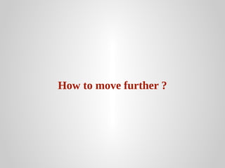 How to move further ?

 