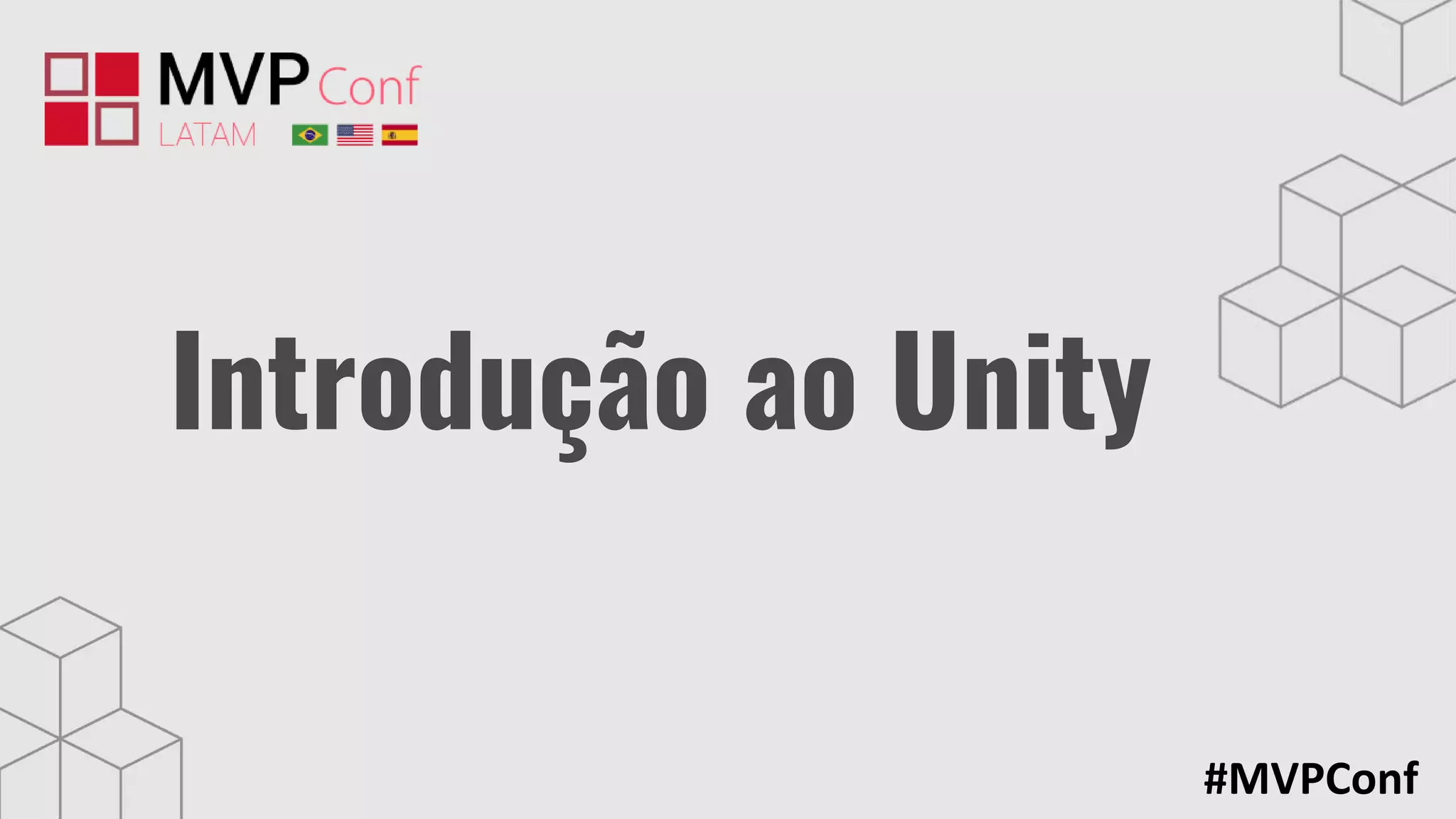#MVPConf
Introdução ao Unity
 