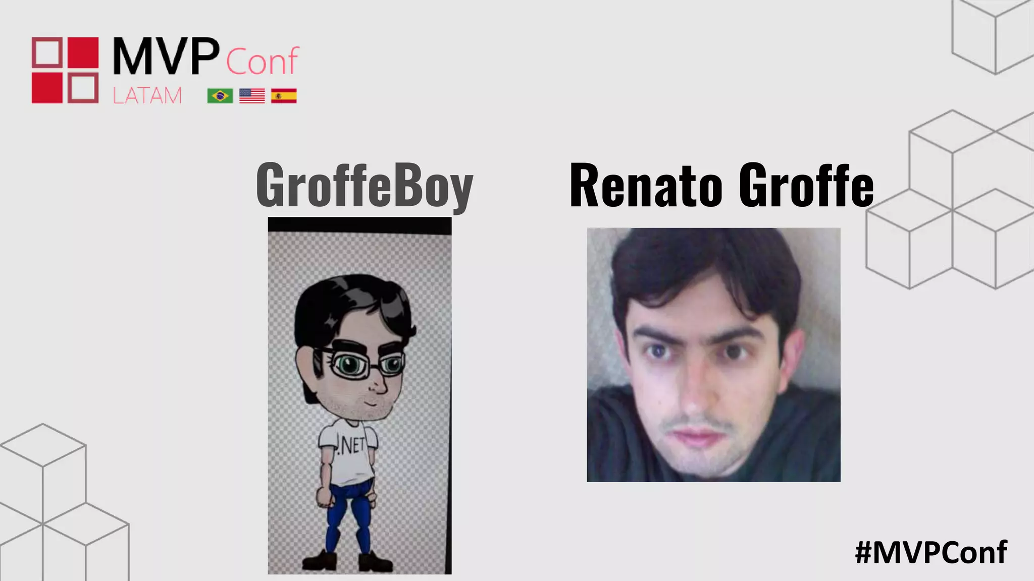 #MVPConf
GroffeBoy Renato Groffe
 