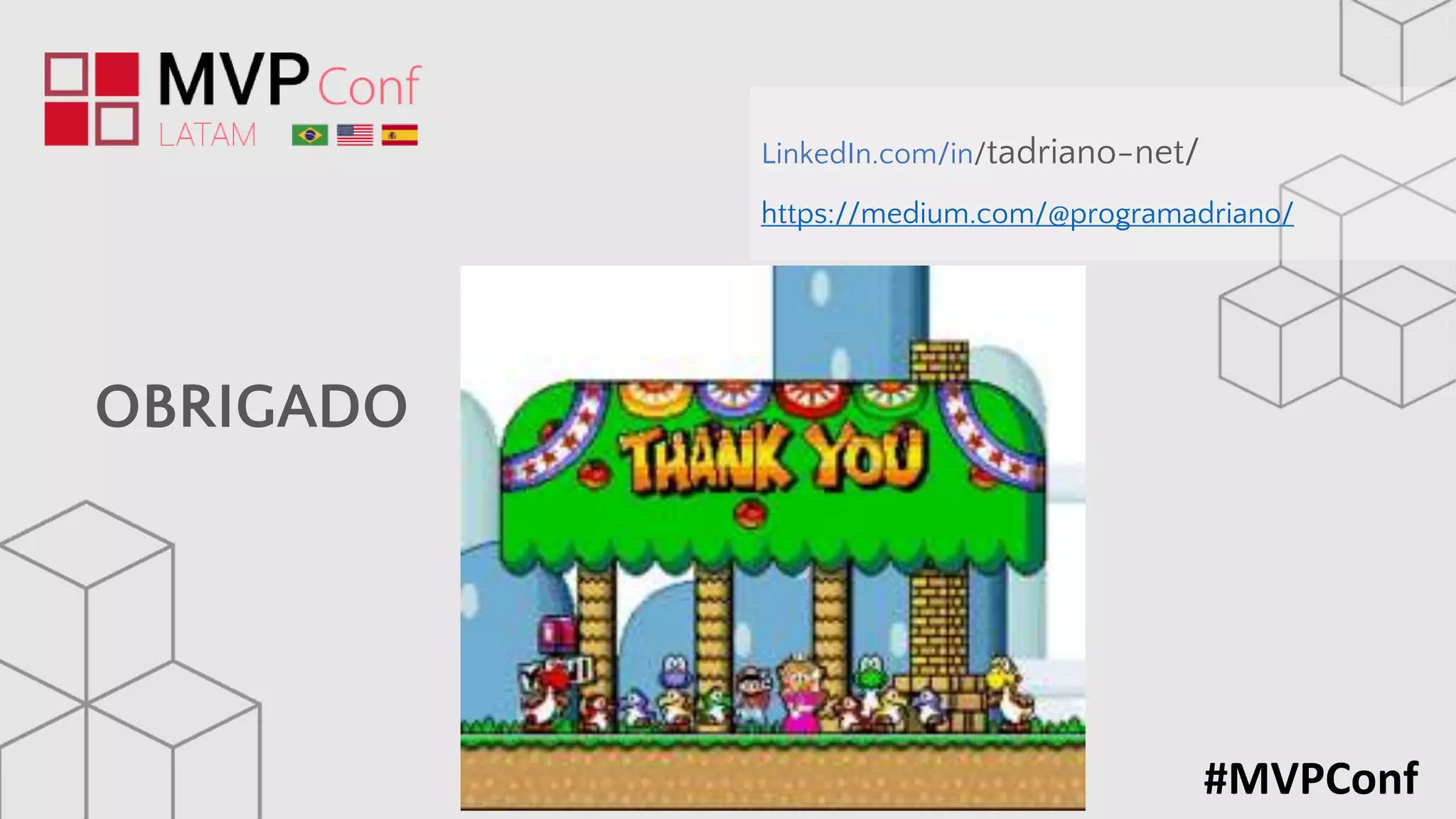 OBRIGADO
#MVPConf
LinkedIn.com/in/tadriano-net/
https://medium.com/@programadriano/
 