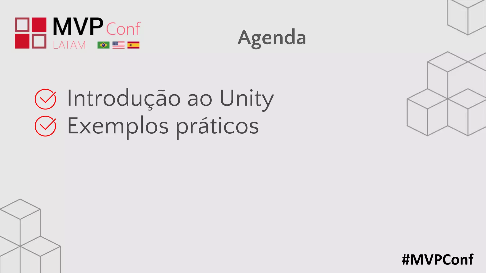 #MVPConf
Agenda
Introdução ao Unity
Exemplos práticos
 