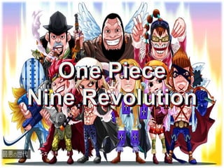 One Piece
Nine Revolution
One Piece
Nine Revolution
 