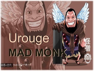 Urouge
MAD MONKMAD MONK
Urouge
 