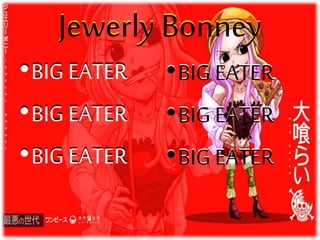 Jewerly BonneyJewerly Bonney
•BIG EATER
•BIG EATER
•BIG EATER
•BIG EATER
•BIG EATER
•BIG EATER
•BIG EATER
•BIG EATER
•BIG EATER
•BIG EATER
•BIG EATER
•BIG EATER
 