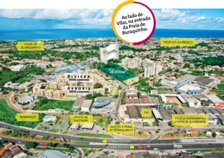 de
                                     Ao lado trada
                                          a en
                                  Vilas, n aia de
                                     da Pr nho.
                                             i
                                     Buraqu
                                                     VILAS DO ATLÂNTICO
  PRAIA DE
BURAQUINHO




                              26.000m2
             Riviera
             100% vendido

             Arboris
             100% vendido




                                              CKL
BOMPREÇO        POSTO DE                                   POLÍCIA RODOVIÁRIA E
                GASOLINA                                   CORPO DE BOMBEIROS
                             ACESSO À PRAIA
                             DE BURAQUINHO


                            ESTRADA DO COCO                               Foto aérea do local

                            ESTRADA DO COCO
 