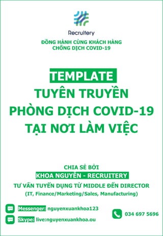 034 697 5696
Skype: live:nguyenxuankhoa.ou
Messenger: nguyenxuankhoa123
CHIA SẺ BỞI
KHOA NGUYỄN - RECRUITERY
TƯ VẤN TUYỂN DỤNG TỪ MIDDLE ĐẾN DIRECTOR
(IT, Finance/Marketing/Sales, Manufacturing)
TEMPLATE
TUYÊN TRUYỀN
PHÒNG DỊCH COVID-19
TẠI NƠI LÀM VIỆC
ĐỒNG HÀNH CÙNG KHÁCH HÀNG
CHỐNG DỊCH COVID-19
 