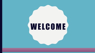 WELCOME
 