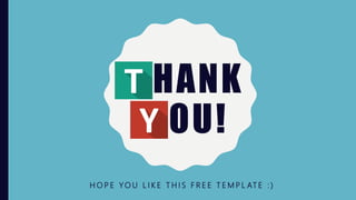 THANK
YOU!
H O P E Y O U L I K E T H I S F R E E T E M P L AT E : )
 