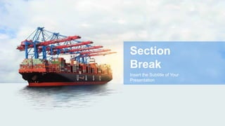 Section
Break
Insert the Subtitle of Your
Presentation
 