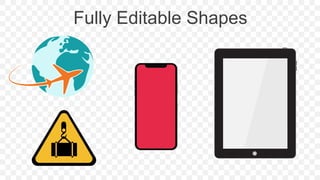 Fully Editable Shapes
 