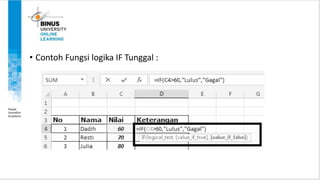• Contoh Fungsi logika IF Tunggal :
 