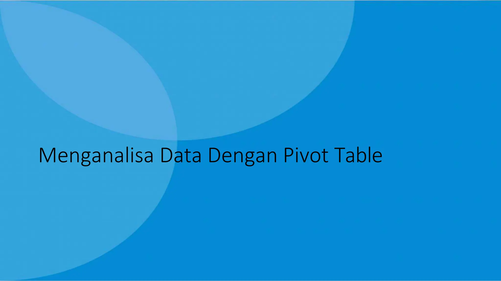 Template+PPT+-+08.+Menganalisa+Data+Dengan+Pivot+Table.pptx