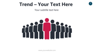 Your subtitle text here
Trend – Your Text Here 2
www.yourwebsite.com
 
