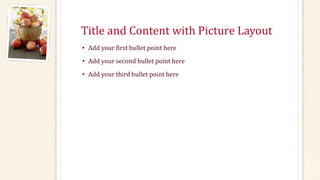 Title and Content with Picture Layout
• Add your first bullet point here
• Add your second bullet point here
• Add your third bullet point here
 