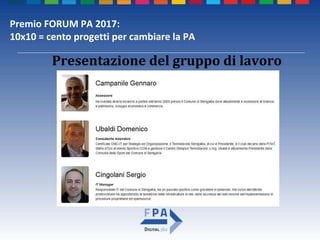 Premio FORUM PA 2017:
10x10 = cento progetti per cambiare la PA
Presentazione del gruppo di lavoro
 