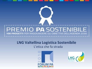 LNG Valtellina Logistica Sostenibile
L’etica che fa strada
 