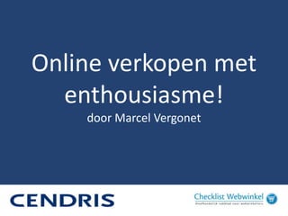 Online verkopen met
enthousiasme!
door Marcel Vergonet
 