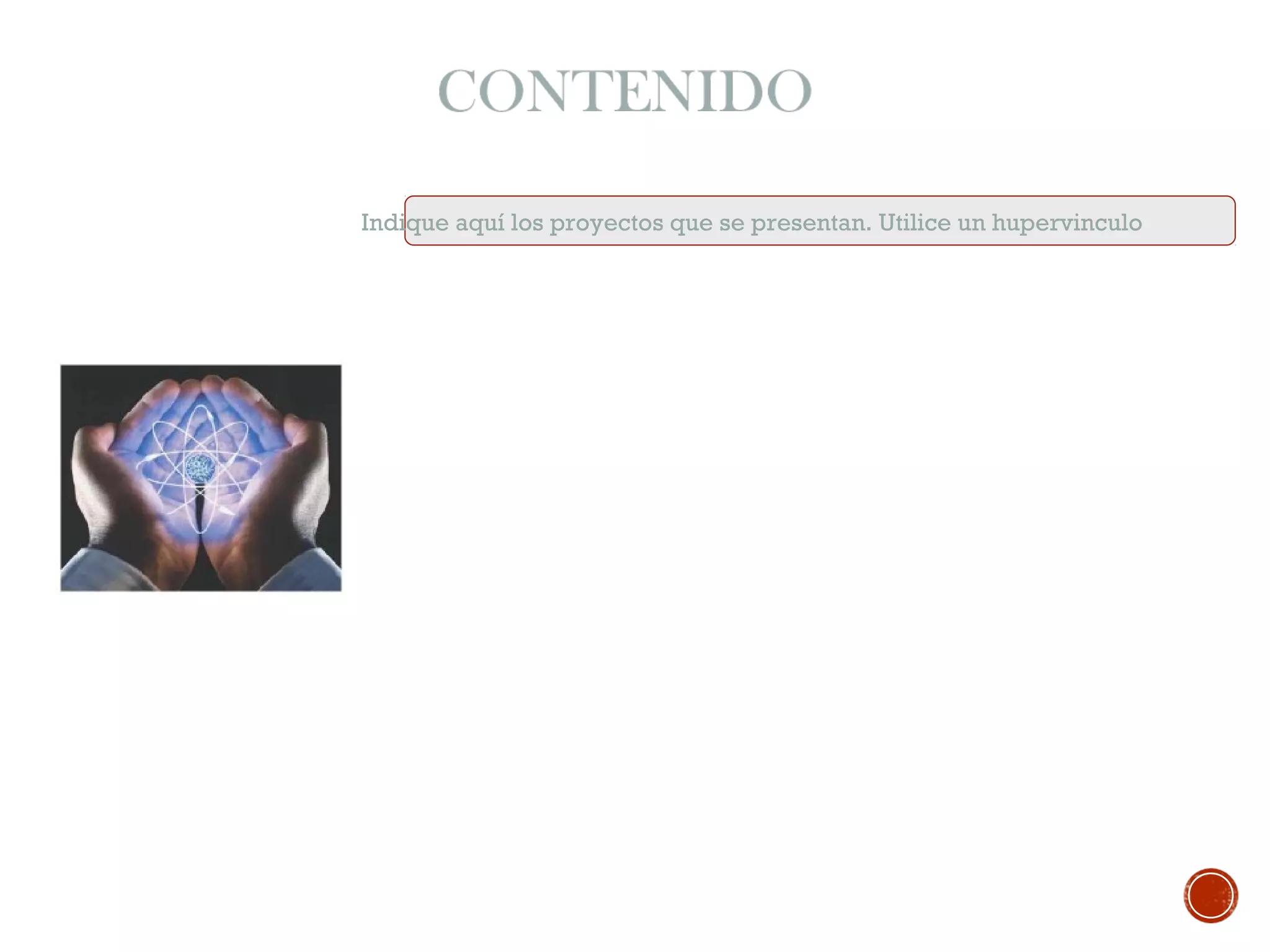 Indique aquí los proyectos que se presentan. Utilice un hupervinculo