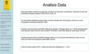 Desain penelitian
Tempat dan Waktu
Populasi Penelitian
Kriteria Pemilihan
Sampel
Perhitungan Besar
Sampel
Alur Penelitian
Cara Kerja
Identifikasi Variabel
Definisi operasional
Analisis data
Etika Penelitian
Jadwal Penelitian
Rencana Biaya
Analisis Data
 