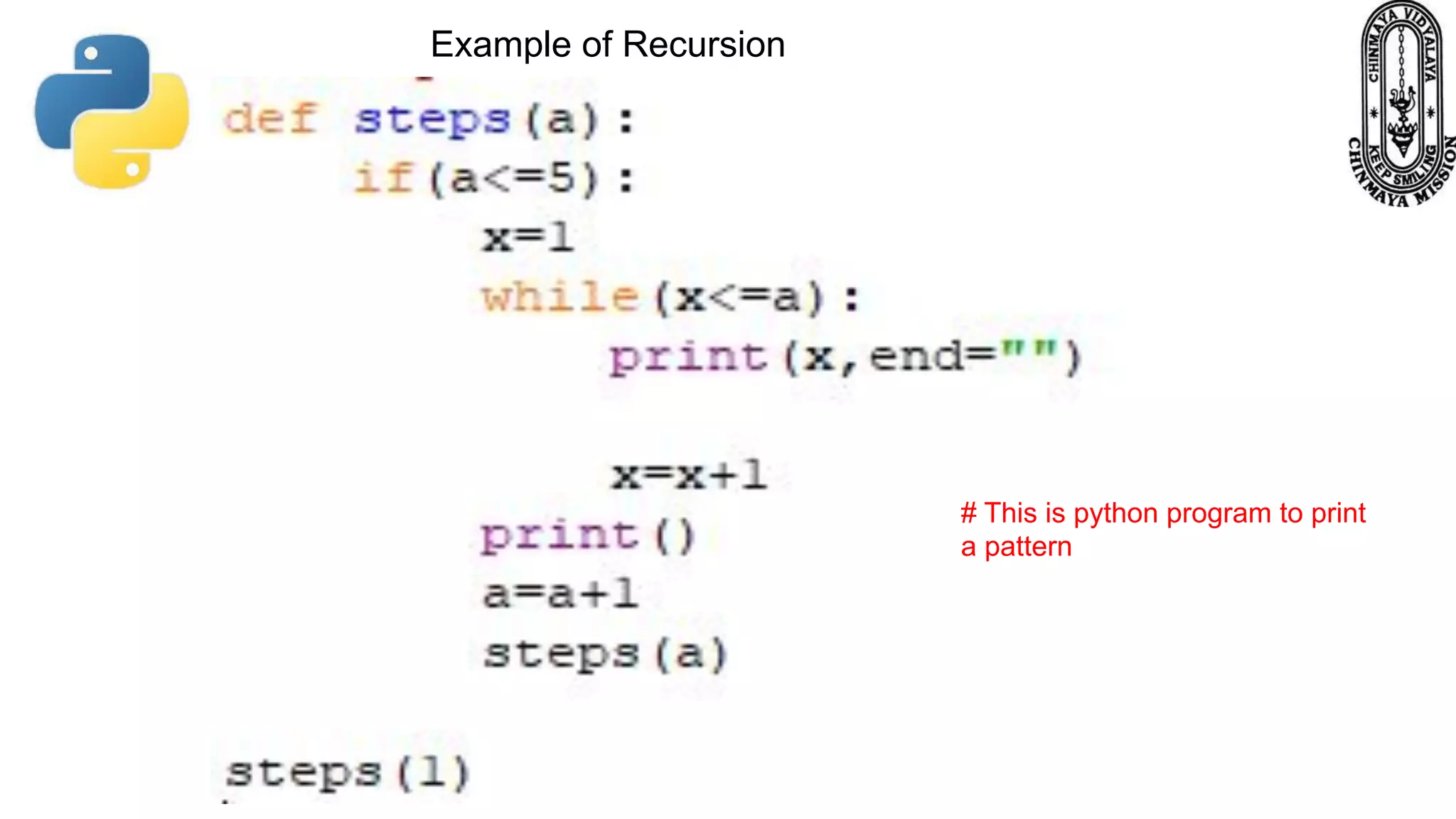 Example of Recursion
# This is python program to print
a pattern
 