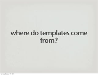 Using Templates to Achieve Awesomer Architecture
