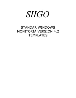 SIIGO
STANDAR WINDOWS
MONITORIA VERSION 4.2
TEMPLATES
 