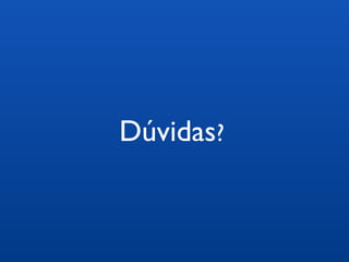 Dúvidas? 
 