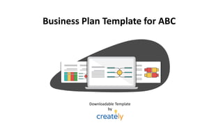 Business Plan Template for ABC
Downloadable Template
by
 