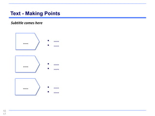 Text - Making Points
     Subtitle comes here



                           •   .....
            .....
                           •   .....



                           •   .....
            .....
                           •   .....



            .....          •   .....
                           •   .....



10
17
 
