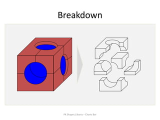 Breakdown




 PK Shapes Libarry – Charts Bar
 