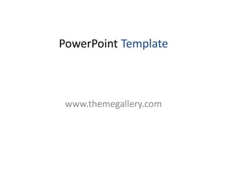PowerPoint Template



 www.themegallery.com
 