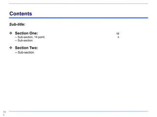 Contents
     Sub-title:

      Section One:                 12
        -- Sub-section, 14 point.    6
        -- Sub-section

      Section Two:
        -- Sub-section




98
6
 