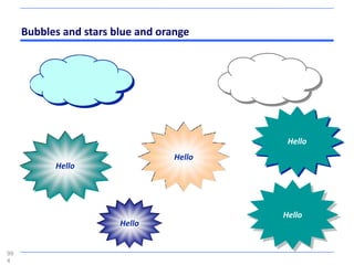 Bubbles and stars blue and orange




                                            Hello
                                   Hello
           Hello




                                           Hello
                        Hello


99
4
 