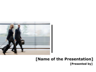 [Presented by] [Name of the Presentation] 